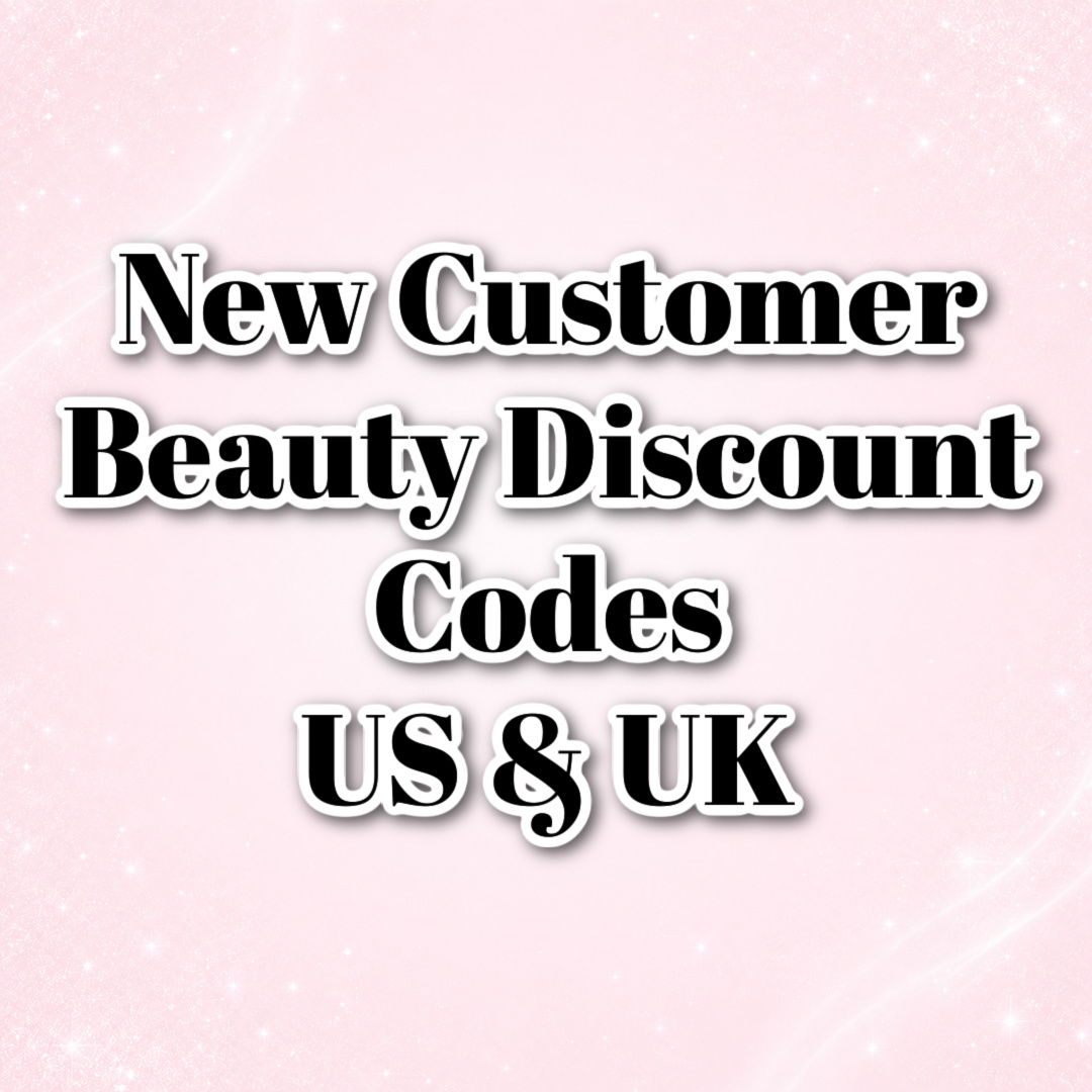 New Customer Beauty Discount Codes US & UK 1 New Customer Beauty Discount Codes US & UK