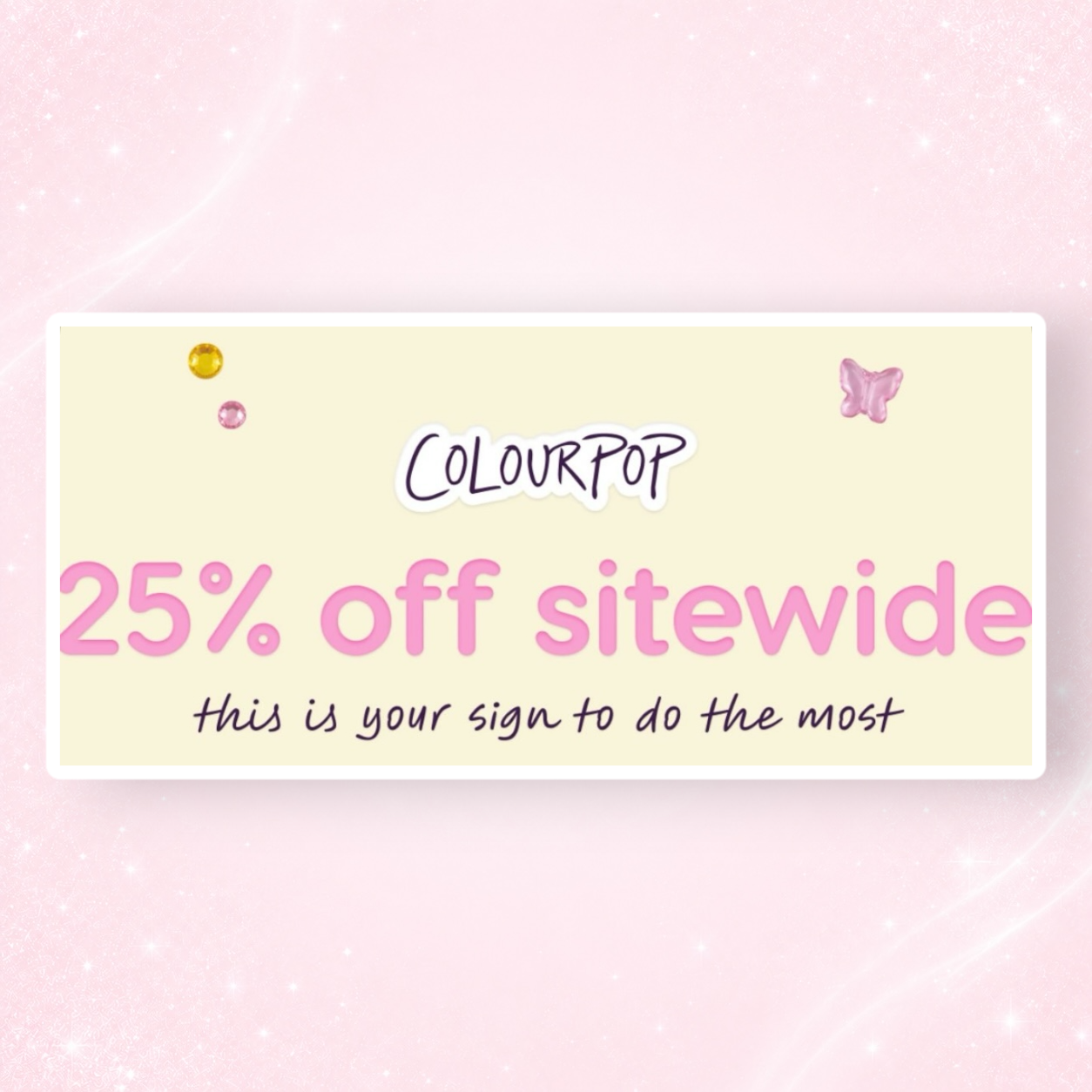 ColourPop 25% Off Sitewide Plus 2 GWPs 1 ColourPop 25% Off Sitewide Plus 2 GWPs